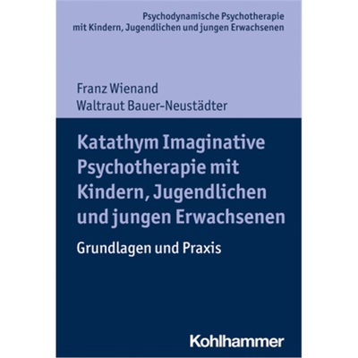 预订【德语】Katathym Imaginative Psychotherapie mit Kindern, Jugendlichen und jungen E[9783170342309]