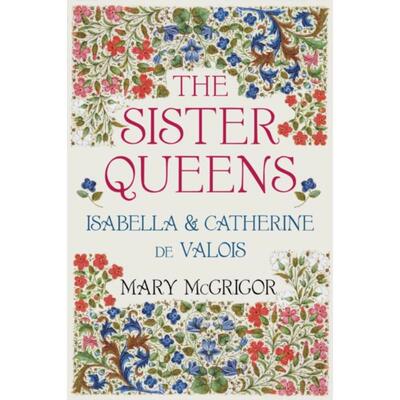 预订不退不换The Sister Queens:Isabella and Catherine de Valois