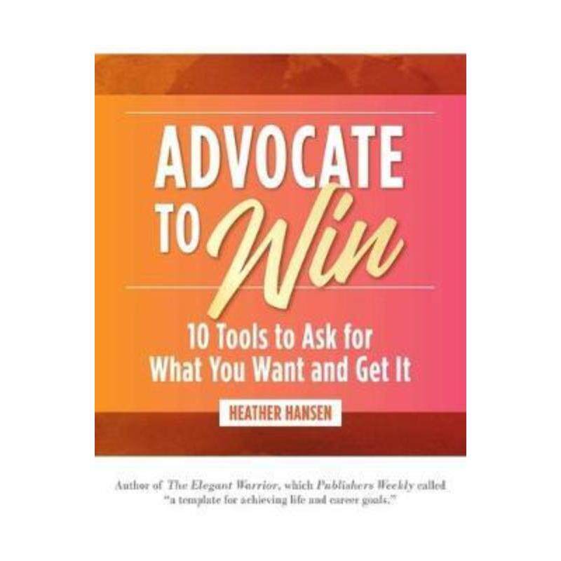 预订不退不换Advocate to Win:10 Tools to Ask for What You Want and Get It