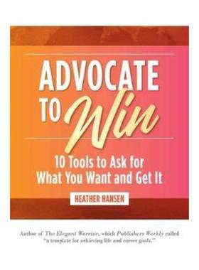 预订Advocate to Win:10 Tools to Ask for What You Want and Get It