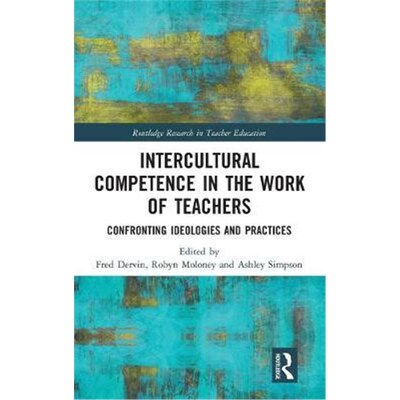按需印刷不退不换Intercultural Competence in the Work of Teachers:Confronting Ideologies and Practices[9780367002381]