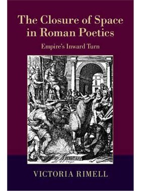 按需印刷The Closure of Space in Roman Poetics:Empire's Inward Turn[9781107079267]
