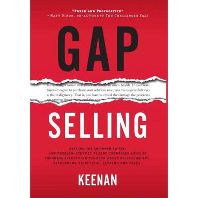 预订不退不换Gap Selling:Getting the Customer to Yes: How Problem-Centric Selling Increases Sales by Changing Everything