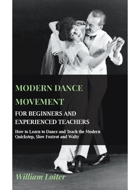预订Modern Dance Movement - For Beginners and Experienced Teachers - How to Learn to Dance and Teach the