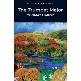现货 号手长 (华兹华斯经典) (华兹华斯文集)Trumpet Major (Wordsworth Classics) (Wordsworth Collecti[97818