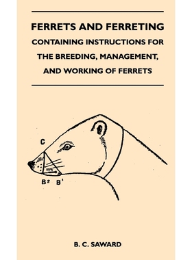 预订Ferrets And Ferreting - Containing Instructions For The Breeding, Management, And Working Of Ferrets