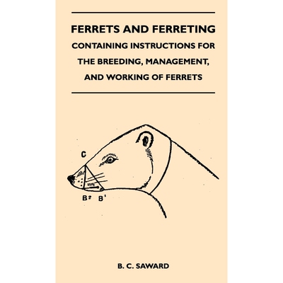 预订Ferrets And Ferreting - Containing Instructions For The Breeding, Management, And Working Of Ferrets