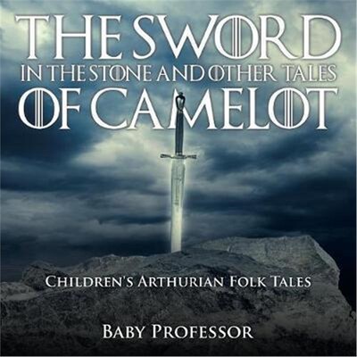 按需印刷The Sword in the Stone and Other Tales of Camelot Children's Arthurian Folk Tales[9781541904743]