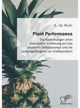 预订【德语】 Plant Performance. Die Auswirkungen einer pflanzlichen Ern?hrung auf das physische Selbstkonzept und die Le