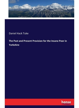 按需印刷The Past and Present Provision for the Insane Poor in Yorkshire[9783337371289]