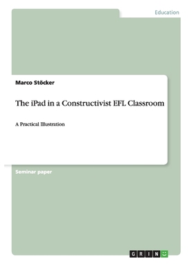 按需印刷The iPad in a Constructivist EFL Classroom[9783656455813]