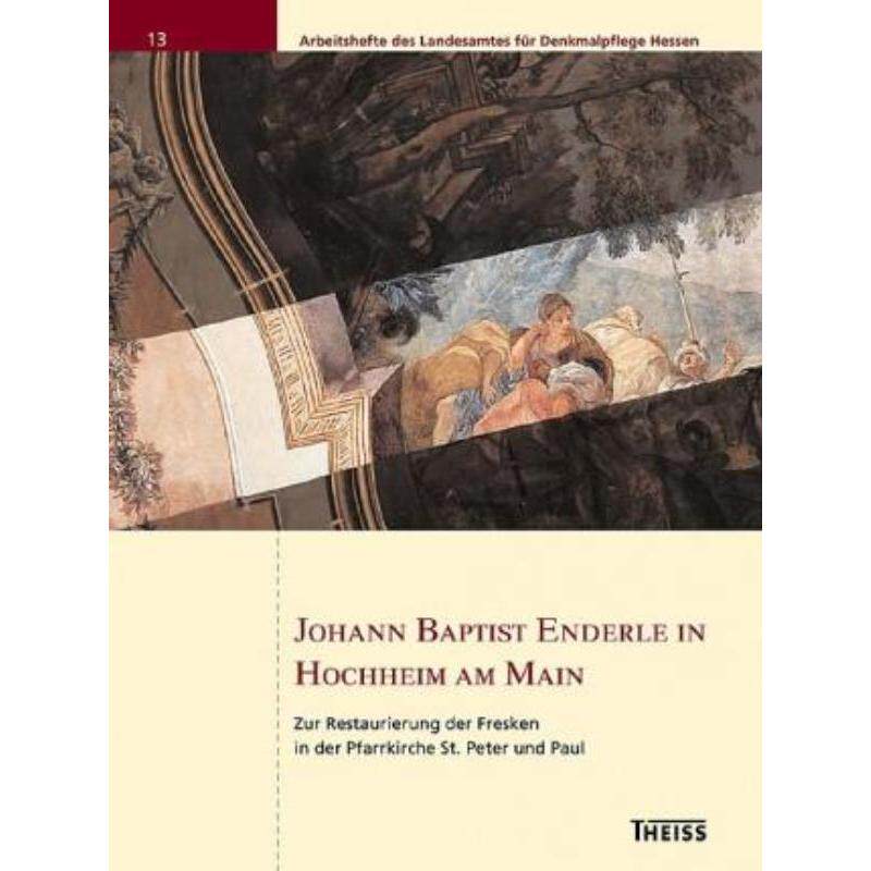 预订不退不换德语 Johann Baptist Enderle in Hochheim am Main:Zur Restaurierung der Fresken in der Pfarrkirche St. Peter u