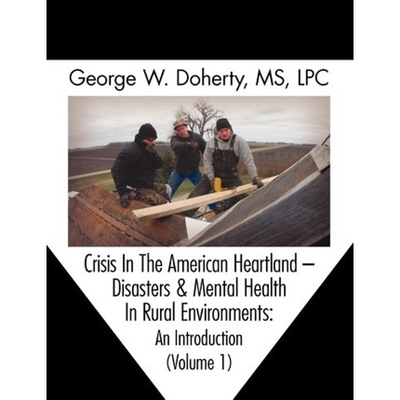 预订不退不换Crisis in the American Heartland:Disasters & Mental Health in Rural Environments -- An Introduction (Volume
