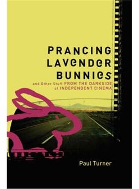 按需印刷Prancing Lavender Bunnies and Other Stuff from the Darkside of Independent Cinema[9781435704596]