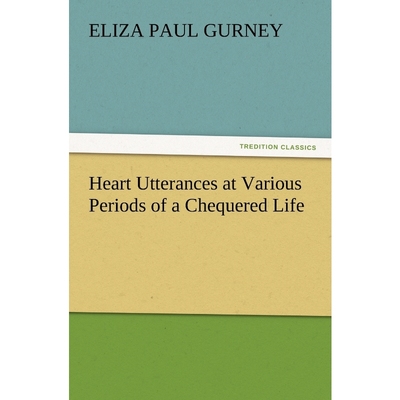 按需印刷Heart Utterances at Various Periods of a Chequered Life[9783847215417]