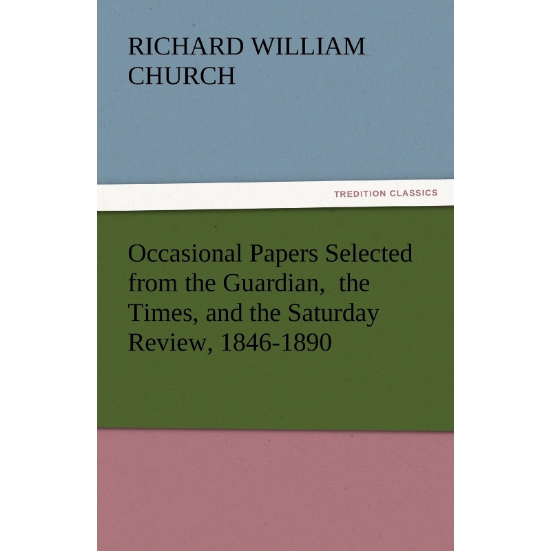 按需印刷Occasional Papers Selected from the Guardian, the Times, and the Saturday Review, 1846-1890[9783842445536] 书籍/杂志/报纸 文学小说类原版书 原图主图