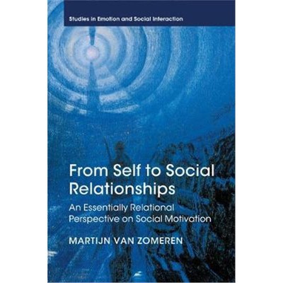 按需印刷From Self to Social Relationships:An Essentially Relational Perspective on Social Motivation[9781107474727]