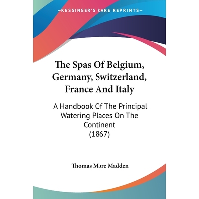 按需印刷The Spas Of Belgium, Germany, Switzerland, France And Italy[9781437325188]