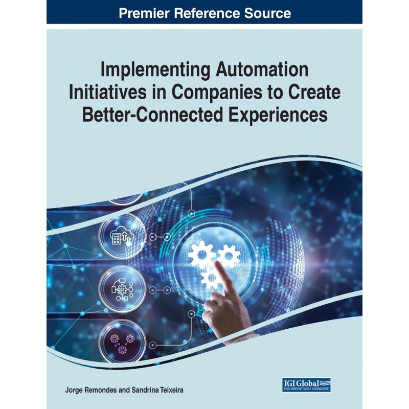 按需印刷Implementing Automation Initiatives in Companies to Create Better-Connected Experiences[9781668455395]