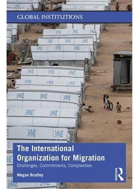 按需印刷The International Organization for Migration:Challenges, Commitments, Complexities[9781138818965]