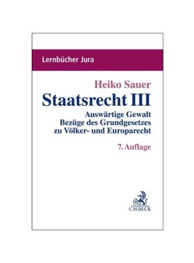 预订【德语】Staatsrecht III:Ausw?rtige Gewalt, Bezüge des Grundgesetzes zu V?lker- und Europarecht, Offene Verfassungss