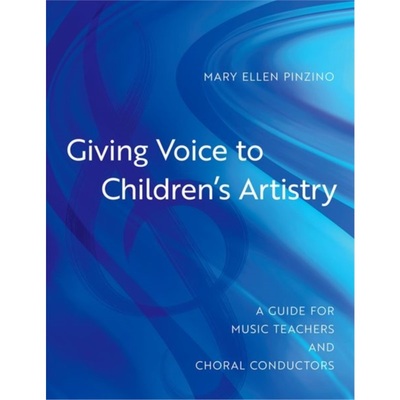 预订Giving Voice to Children's Artistry:A Guide for Music Teachers and Choral Conduc[9780197606537]