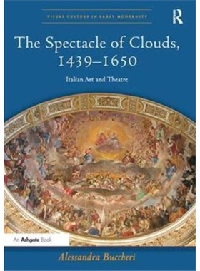 预订The Spectacle of Clouds, 1439 1650:Italian Art and Theatre[9781138310353]