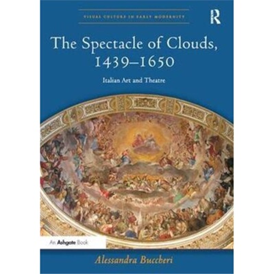 预订The Spectacle of Clouds, 1439 1650:Italian Art and Theatre[9781138310353]