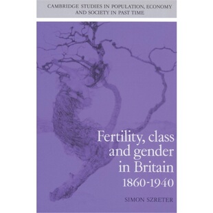 预订Fertility, Class and Gender in Britain, 1860-1940[9780521528689]
