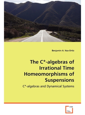 按需印刷不退不换The C*-algebras of Irrational Time Homeomorphisms of Suspensions[9783639073850]