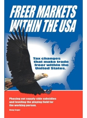 预订Freer Markets Within the USA:Tax Changes That Make Trade Freer Within the USA. Phasing-Out Supply-Side Subsidies and