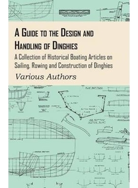 预订A Guide to the Design and Handling of Dinghies - A Collection of Historical Boating Articles on Sail