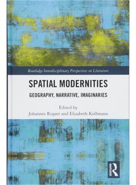 按需印刷不退不换Spatial Modernities:Geography, Narrative, Imaginaries[9781138304550]