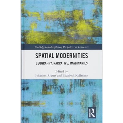 按需印刷不退不换Spatial Modernities:Geography, Narrative, Imaginaries[9781138304550]