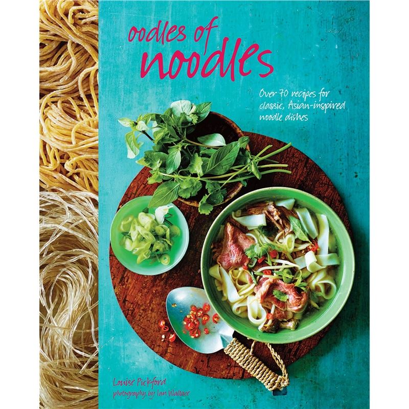 精装 Oodles of Noodles: Over 70 recipes for classic and Asian-inspired noodle dishes