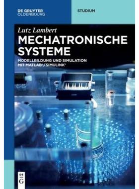 预订【德语】 Mechatronische Systeme:Modellbildung und Simulation mit MATLAB®/SIMULINK®