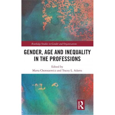 预订不退不换Gender, Age and Inequality in the Professions:Exploring the Disordering, Disruptive and Chaotic Properties o