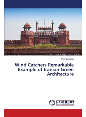 按需印刷Wind Catchers Remarkable Example of Iranian Green Architecture[9783659640872]