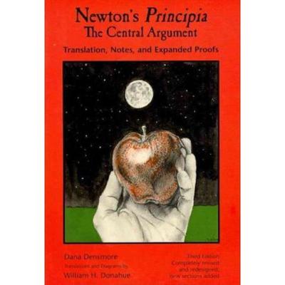 预订Newton's Principia, the Central Argument:Translation, Notes, Expanded Proofs