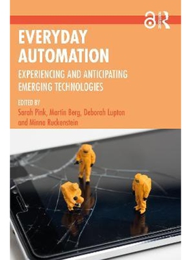 按需印刷不退不换Everyday Automation:Experiencing and Anticipating Emerging Technologies[9780367773380]