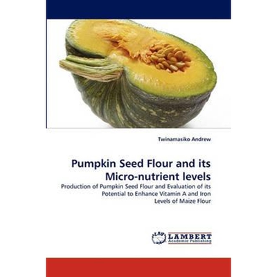 按需印刷Pumpkin Seed Flour and Its Micro-Nutrient Levels[9783844326291]
