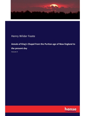 按需印刷不退不换Annals of King's Chapel from the Puritan age of New England to the present day[9783741123542]
