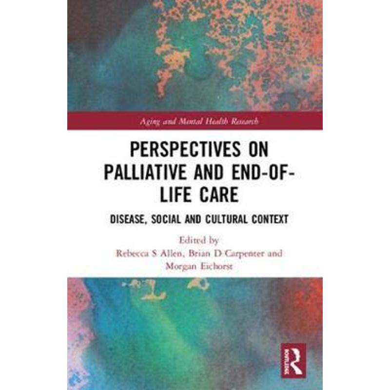 按需印刷不退不换Perspectives on Palliative and End-of-Life Care:Disease, Social and Cultural Context[9781138593817]