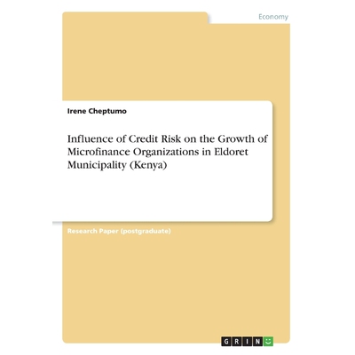 预订不退不换Influence of Credit Risk on the Growth of Microfinance Organizations in Eldoret Municipality (Kenya)