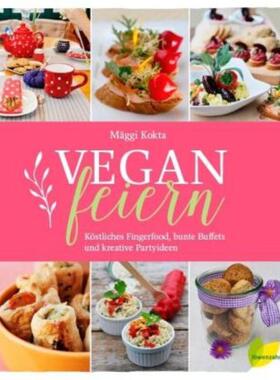 预订不退不换德语 Vegan feiern:Köstliches Fingerfood, bunte Buffets und kreative Partyideen
