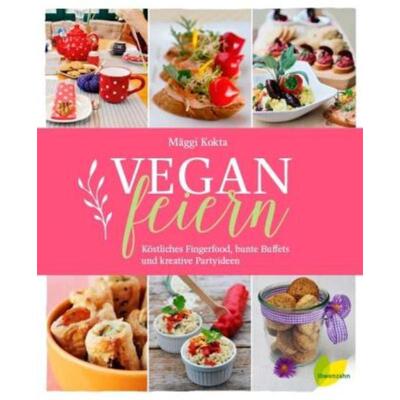 预订【德语】 Vegan feiern:Köstliches Fingerfood, bunte Buffets und kreative Partyideen