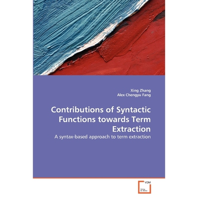 按需印刷Contributions of Syntactic Functions towards Term Extraction[9783639314878]
