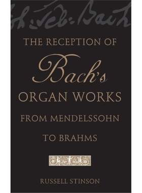 预订Reception of Bach's Organ Works from Mendelssohn to Brahms[9780195171099]