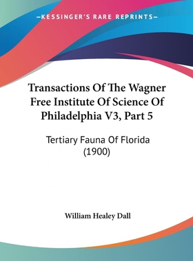 按需印刷Transactions Of The Wagner Free Institute Of Science Of Philadelphia V3, Part 5[9781160709026]