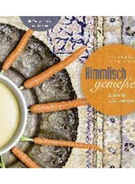 预订【德语】 Himmlisch genießen. Gutes für Leib und Seele:Kochbuch mit 30 Rezepten, di